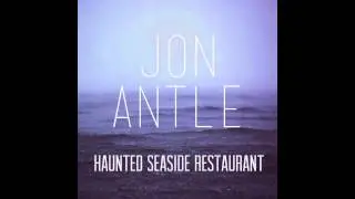 Jon Antle - Haunted Seaside