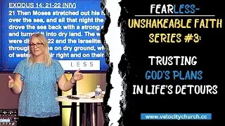 FearLess-Unshakeable Faith #3: Trusting God&rsquo;s Plans in life&rsquo;s Detours | Dean Ralls | Velocity Church