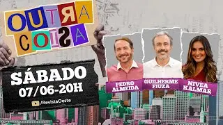 OUTRA COISA, com GUILHERME FIUZA - 07/06/2025