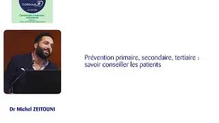 26e Colloquium - 03. Pr&eacute;vention primaire, secondaire, tertiaire : savoir conseiller les patients