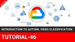 Introduction to AutoML Video Classification | Tutorial-46 @TheEducationByte