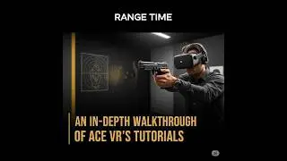 An In-Depth Walkthrough of ACE VR's Tutorials