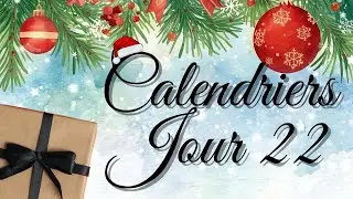 Ouverture des calendriers de l'avent 2025 : Jour 22