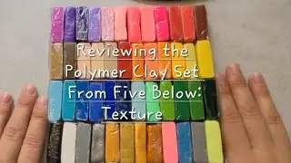 Reviewing the Polymer Clay Set From Five Below