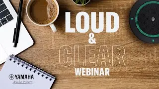 Yamaha Audioversity Webinar: Loud & Clear