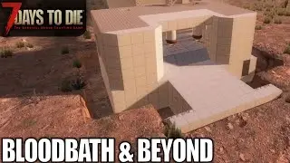 Bloodbath & Beyond v2.0 | 7 Days to Die | Alpha 18 Gameplay | E69