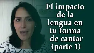 El impacto de la lengua en tu forma de cantar (Parte 1)