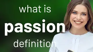 Passion &bull; PASSION meaning