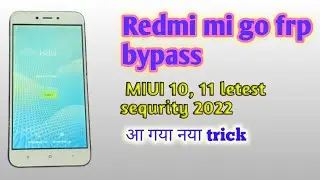 redmi go frp bypass || all redmi MIUI 10, 11 frp bypass || mi go frp bypass 2022