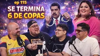 Ep 115: Se termina 6 de copas y detenci&oacute;n de maduro 