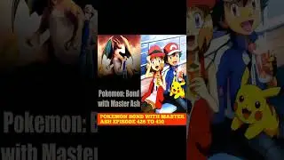 POKEMON BOND WITH MASTER ASH EPISODE 426 TO 430