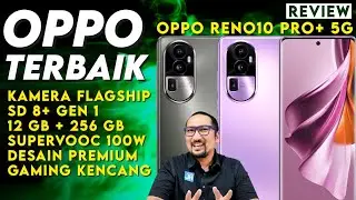 KAMERA MANTAP, KENCANG, KEREN! OPPO Terbaik 2023? REVIEW Reno 10 Pro+ 5G