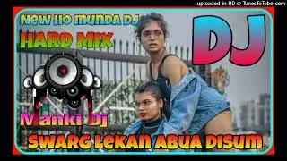 Swarg Lekan Abua Disum  // New Ho Munda Dj Song 2o22  // Dj Manki Bubu Hard Mix Khatra Dj
