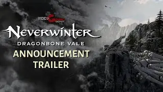 Neverwinter Dragonbone Vale Official Trailer @VideoGameDepot