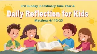 3rd Sunday in Ordinary Time (Year A) | Daily Reflection for Kids | Matthew 4:12–23 | Jan 25, 2026