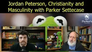 Jordan Peterson, Christianity and Masculinity. with Parker Settecase