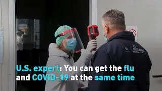 U.S. expert: You can get the flu and COVID-19 at the same time