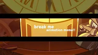[slight flash] break me | animation meme (sort of?)