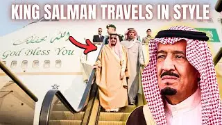 How King Salman Travels in Style and Spends Millions of Dollars?