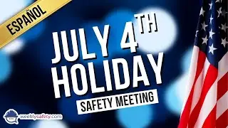 Safety Meeting on July 4th Holiday in Spanish