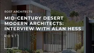 24. Mid-century Desert Modern Architects - Interview with Alan Hess
