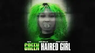 41, TaTa, Jenn Carter, Dee Billz -  Green Haired Girl [Official Audio]