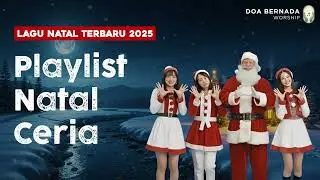 Playlist Lagu Natal Terbaru 2025 Vol. 21 – Natal Penuh Cinta & Lagu Rohani Menyentuh
