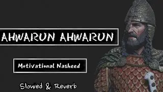 Ahwarun Ahwarun | Motivational Arabic Nasheed | Slowed & Reverb | Striver Muslim | Ramazan Special
