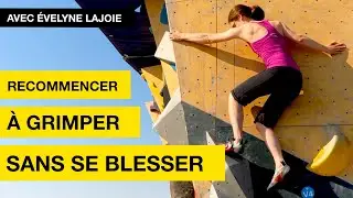 ESCALADE : Comment recommencer à grimper après le confinement SANS SE BLESSER!