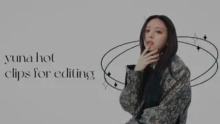 ❒ ❝𝒀𝑼𝑵𝑨 𝑯𝑶𝑻 𝑪𝑳𝑰𝑷𝑺 𝑭𝑶𝑹 𝑬𝑫𝑰𝑻𝑰𝑵𝑮❞