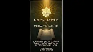Biblical Battles & Military Strategies: Leadership Lessons Learned from Timeless Principals
