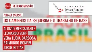 Os caminhos da esquerda e o trabalho de base | Pauta Brasil