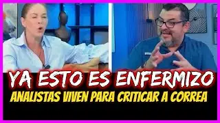 Ya esto es enfermizo. Analistas viven para criticar a Correa