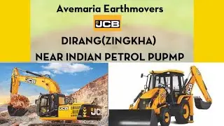 AVE MARIA EARTHMOVERS DIRANG (ZINGKHA) JCB DEALER #jcb#excavator#backhoe loader #wheel loader......