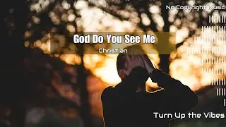 God Do You See Me: Soft & Reflective Christian Ambient | No Copyright Music