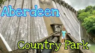 Aberdeen Country Park Hong Kong || Aberdeen Trail || Aberdeen Dam