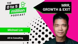 Michael Lin - MRR, Growth & Exit