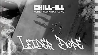 CHiLL-iLL - Leider Dope feat. Kore, Flo Knixx & Z-Ko (Official Video)