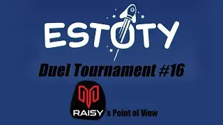 Estoty Duel Tournament #16 - Myztro RAISY POV