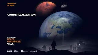 Luxembourg Space Resources Week 2023 - Commercialization