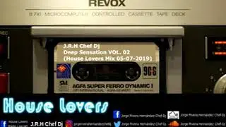 J.R.H Chef Dj - Deep Sensation VOL. 02 (House Lovers Mix 05-07-2019)