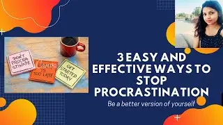 How to stop procrastinating | 3 Tips to stop Procrastination [Year 2020]