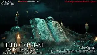 Liber Cypriani: Ancient Incantation for Summoning Spirits | Dark Magic from the Book of Cyprian