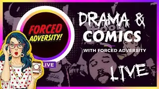 Forced Adversity! | Comics, Controversy, and Context!