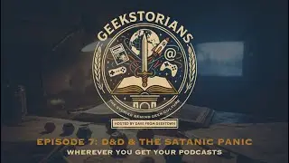 Geekstorians Episode 7: D&D & The Satanic Panic | Geekstorians - With Dave From Geektown