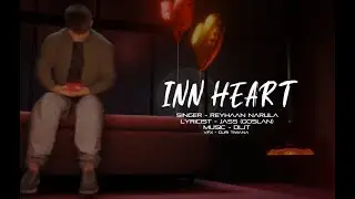 Inn Heart - Reyhaan Narula x DLJT Song Video