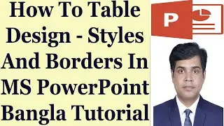 How To Table Design - Styles And Borders In MS PowerPoint - Bangla