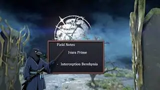 Field Notes - 11 - Ivara Prime -  Berehynia Intercerption (solo)