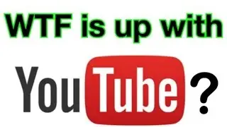 WTF IS WRONG WITH YOUTUBE?!?!?