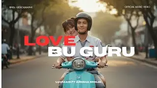 LOVE BU GURU - Luxman ft Aroma Senja - (OFFICIAL MUSIC VIDEO)